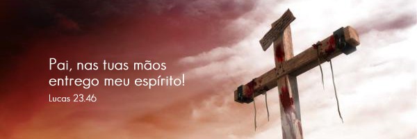 As 7 frases de Cristo na Cruz (7ªParte) - Bispo Júlio Freitas - Blog Oficial